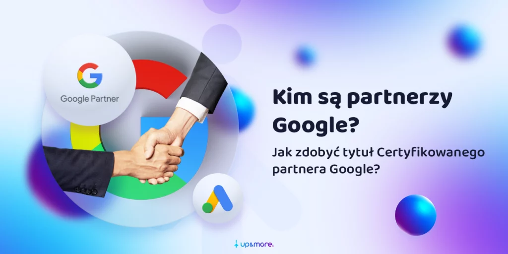 Kim są partnerzy Google? Jak zdobyć tytuł Certyfikowanego partnera Google?