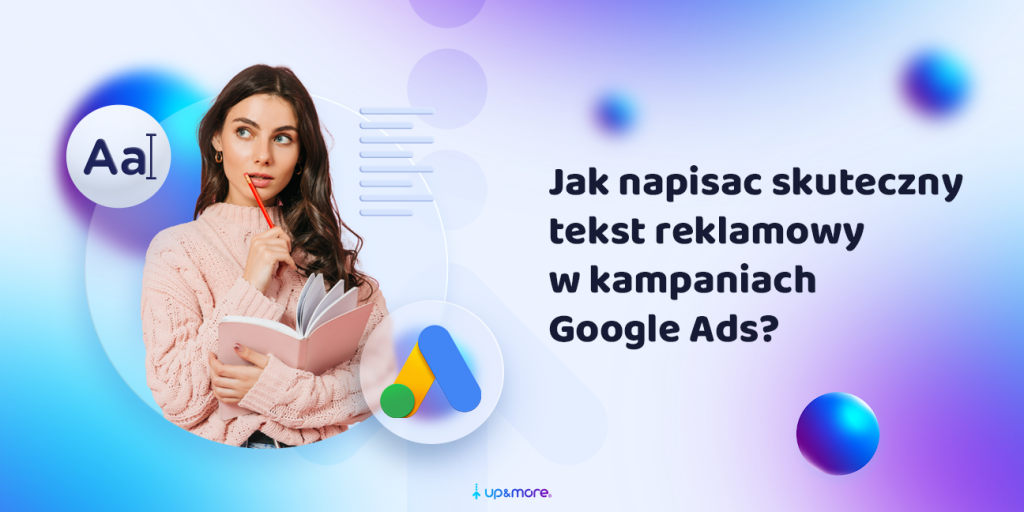 Jak napisac skuteczny tekst reklamowy w kampaniach Google Ads?