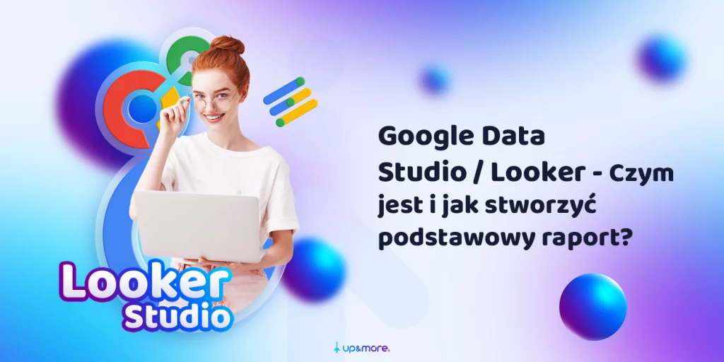 Looker Studio — czym jest i jak stworzyć podstawowy raport?